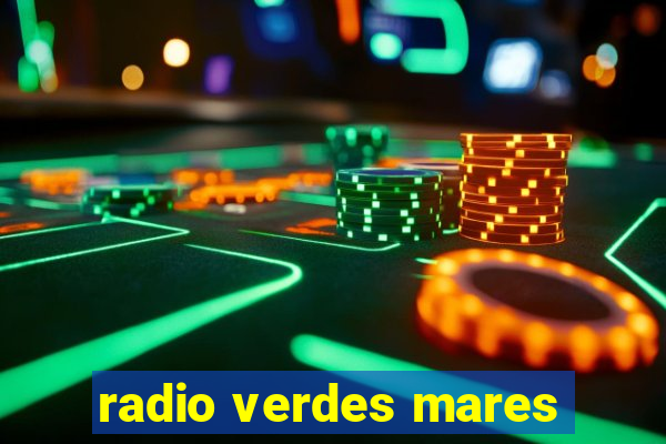 radio verdes mares